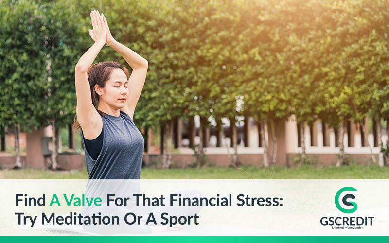 Find-A-Valve-For-That-Financial-Stress--Try-Meditation-Or-A-Sport-GS-Credit-Singapore