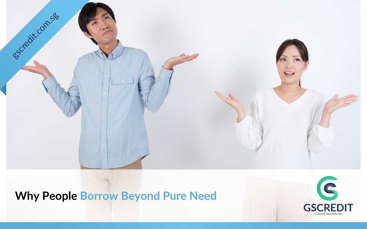 Why People Borrow Beyond Pure Need